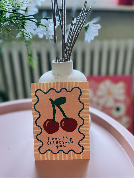I really CHERRY-sh you