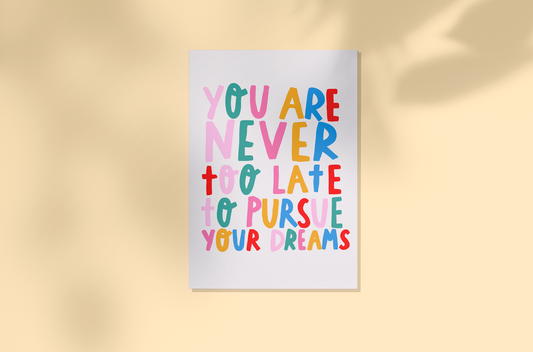 Never too late to pursue your dreams